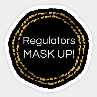 Regulators Mask Up! Sticker